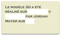 Le modèle 3D a été réalisé sur Sketch Up © Google.inc par Jordan Mayer sur Mac.